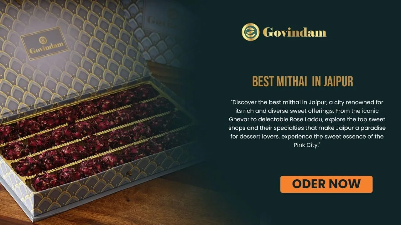 Best mithai Jaipur, Rajasthani sweets, traditional desserts, Govindam Sweets, authentic Indian confections, Jaipur cuisine, gourmet treats