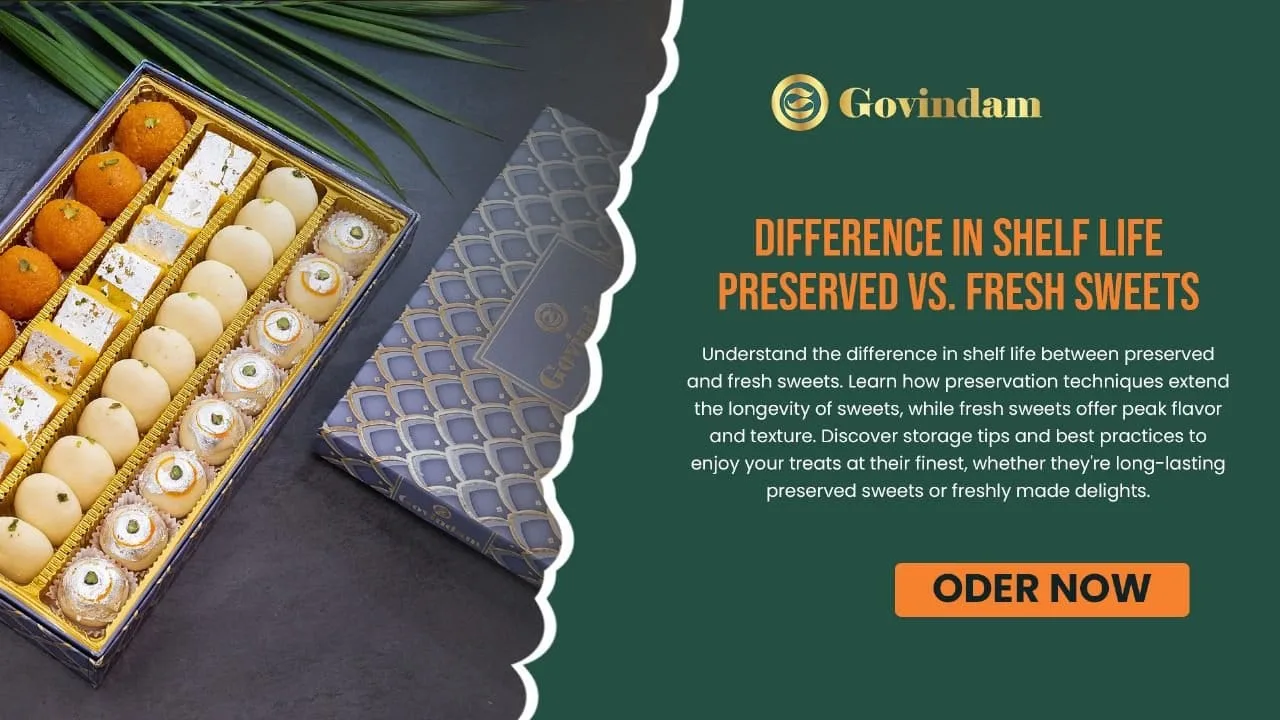 preserved vs fresh sweets shelf life differences quality comparison mithai