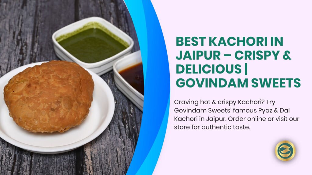 Authentic Pyaz Kachori from Govindam Sweets Jaipur with spicy onion filling and traditional chutneys.