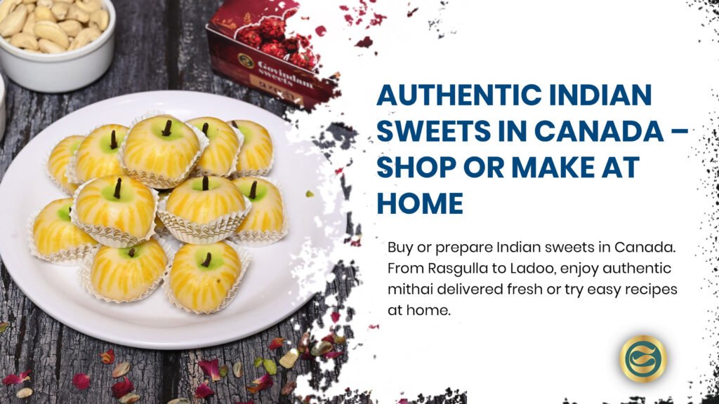 Authentic Indian sweets Canada display featuring premium mithai including kaju katli, gulab jamun, jalebi and barfi varieties available through delivery or local sweet shops