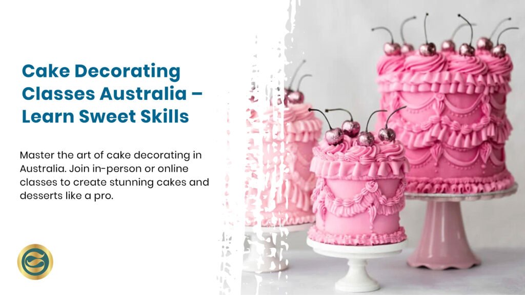 cake decorating classes Australia, baking workshop, fondant techniques, piping skills, cake design course, professional cake training