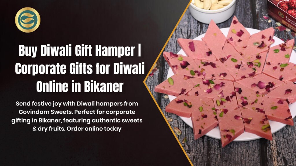 Premium Diwali gift hamper Bikaner authentic Rajasthani sweets dry fruits corporate gifts