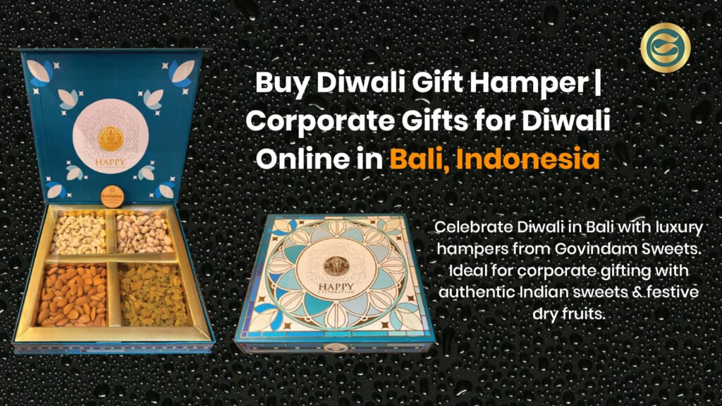 Luxury Diwali gift hamper Bali Indonesia authentic Indian sweets dry fruits corporate