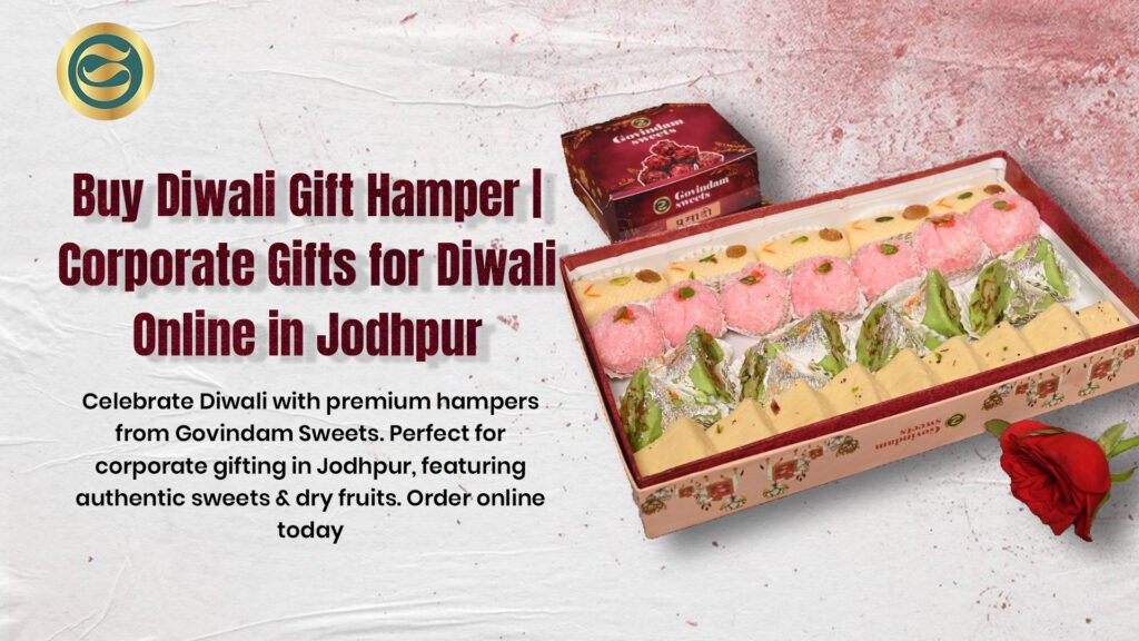 Premium Diwali gift hampers Jodhpur authentic sweets dry fruits corporate gifts