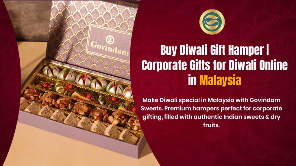 Premium Diwali gift hamper Malaysia authentic Indian sweets dry fruits corporate gifts