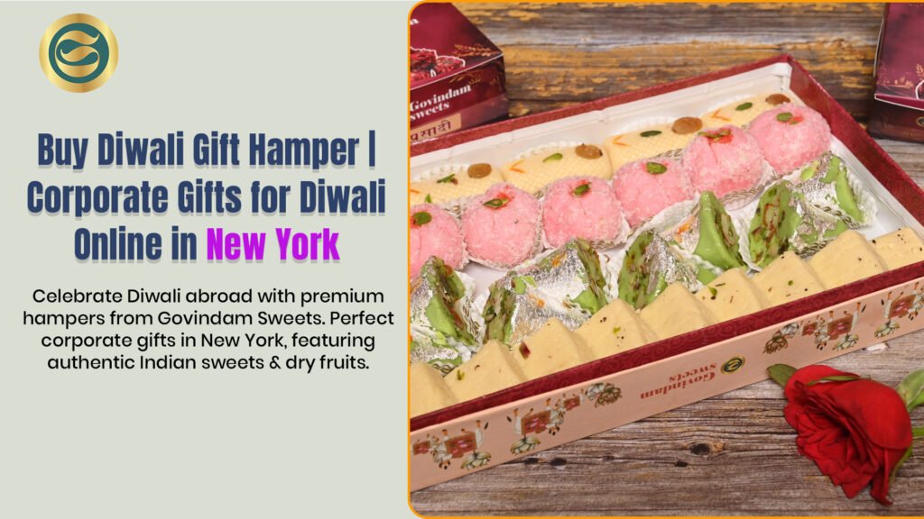 Premium Diwali gift hamper New York authentic Indian sweets dry fruits corporate gifts