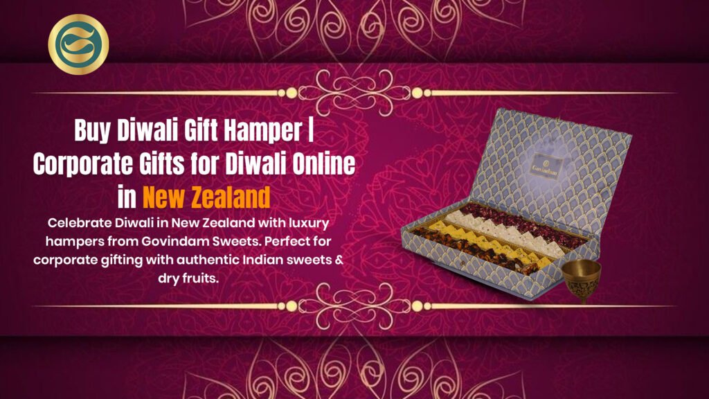 Luxury Diwali gift hamper New Zealand authentic sweets dry fruits corporate gifts