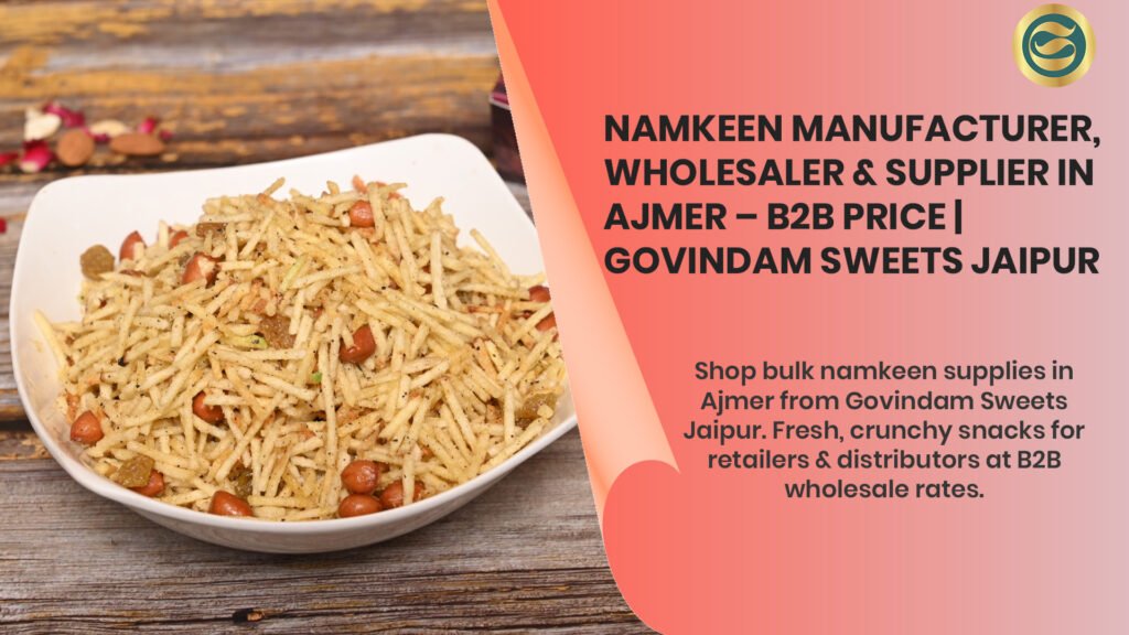 Namkeen Manufacturer Ajmer, Wholesaler & Supplier – B2B