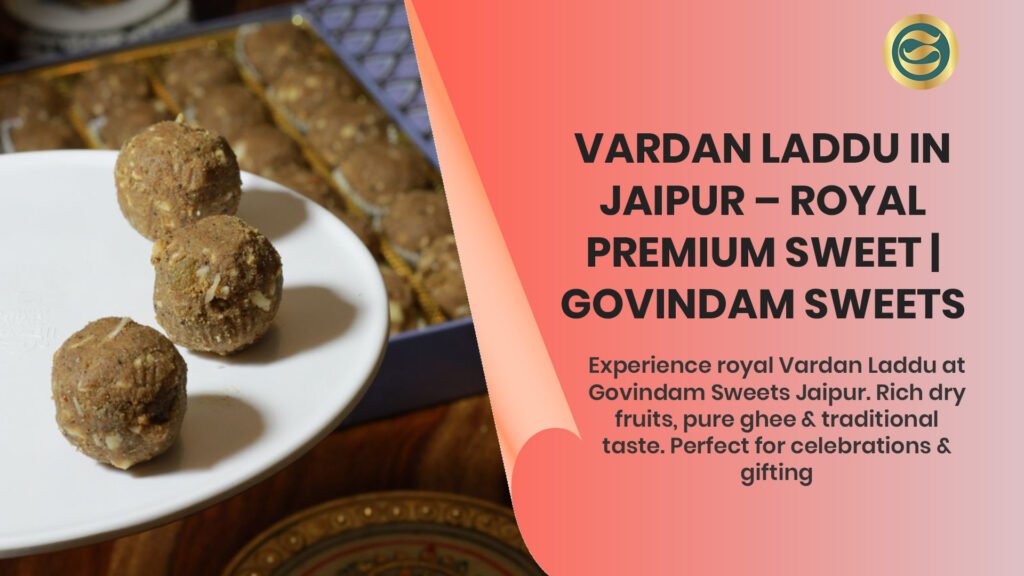 Vardan Laddu Jaipur royal premium sweet Govindam Sweets dry fruits
