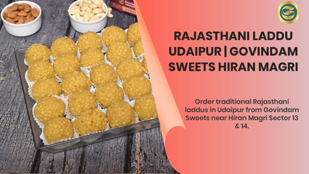 Traditional Rajasthani laddu Udaipur authentic besan motichoor Govindam Hiran Magri